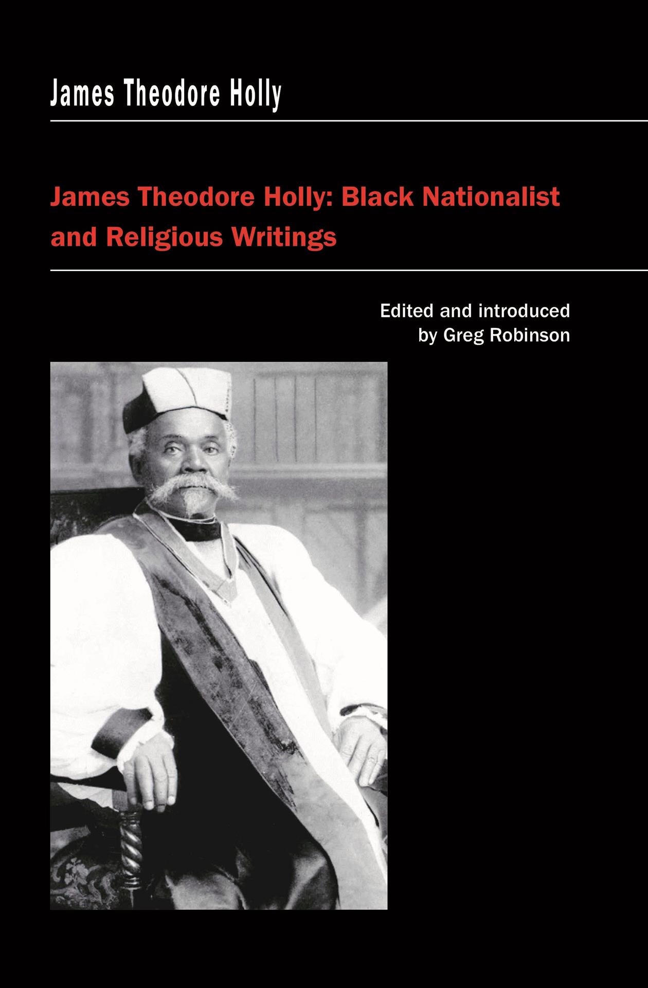 James Theodore Holly: Black Nationalist and Religious Writings